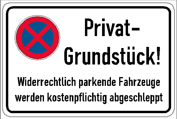 Halteverbotsschild Privatgrundstück Widerrechtlich abgestellte Fahrzeuge werden kostenpflichtig abgeschleppt